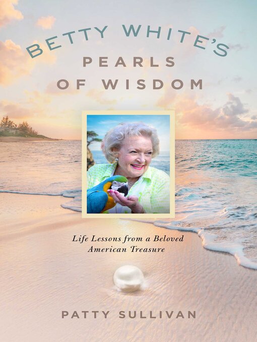 Title details for Betty White's Pearls of Wisdom by Patty Sullivan - Available